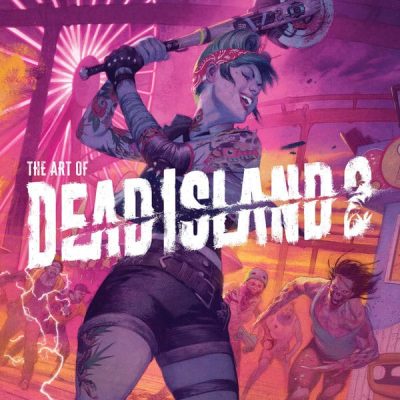 Dead Island 2 Art Book The Art of Dead Island 2